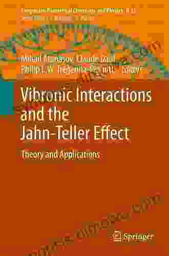 Vibronic Interactions And The Jahn Teller Effect: Theory And Applications (Progress In Theoretical Chemistry And Physics 23)