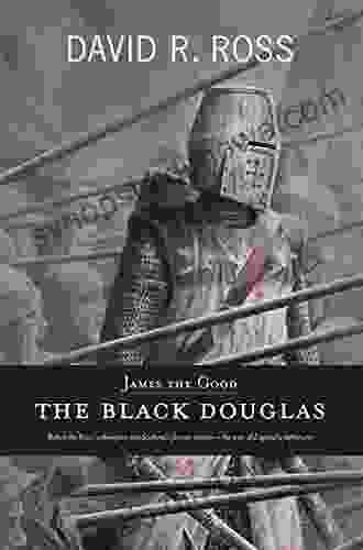 James the Good: The Black Douglas