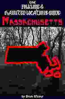 The Folklore Haunted Locations Guide: Massachusetts (The Folklore Haunted Locations Guide: USA)