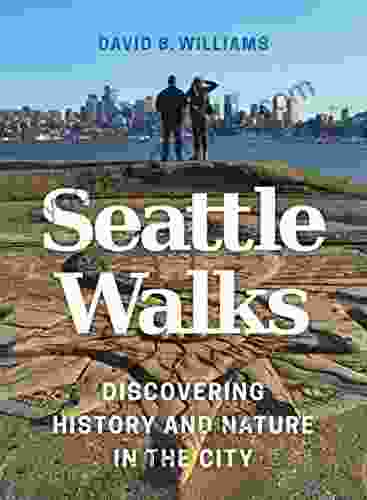 Seattle Walks: Discovering History and Nature in the City