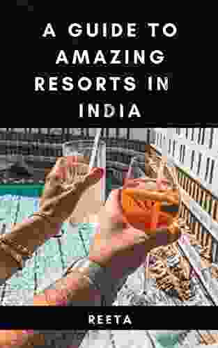 A Guide to Amazing Resorts in India