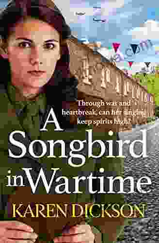 A Songbird in Wartime Karen Dickson