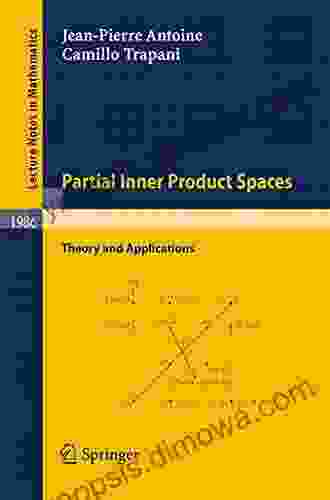 Partial Inner Product Spaces: Theory And Applications (Lecture Notes In Mathematics 1986)