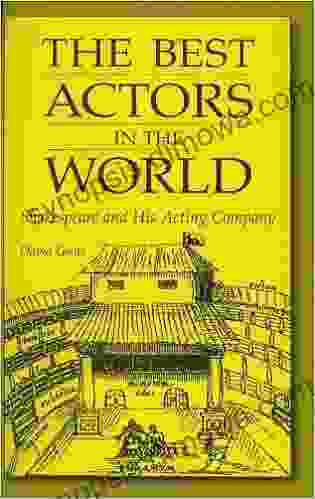 Best Actors in the World The: Shakespeare and His Acting Company (Contributions in Drama and Theatre Studies 97)