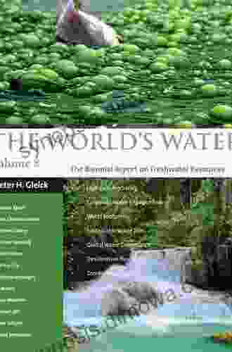 The World s Water 2006 2007: The Biennial Report on Freshwater Resources