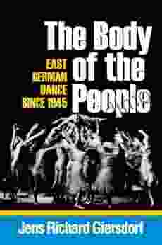 The Body of the People: East German Dance since 1945 (Studies in Dance History)