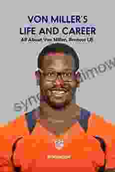 Von Miller s Life and Career: All About Von Miller Broncos LB: Von Miller Broncos LB