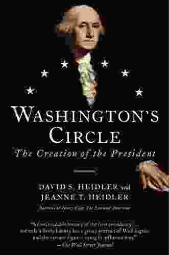 Washington S Circle: The Creation Of The President