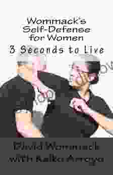 Wommack s Self Defense for Women: 3 Seconds to Live