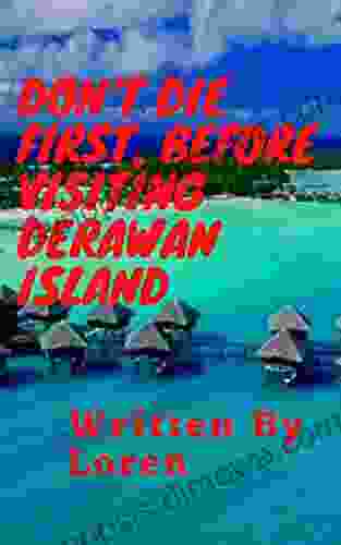 DON T DIE FIRST BEFORE VISITING DERAWAN ISLAND: You Only Live Once So Don T Waste Your Life Before Visiting Derawan Island