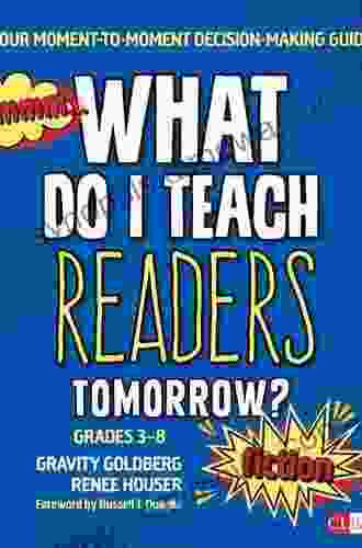 What Do I Teach Readers Tomorrow? Fiction Grades 3 8: Your Moment to Moment Decision Making Guide (Corwin Literacy)